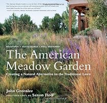 The American Meadow Garden: Creating a Natural Alternative to the Traditional Lawn