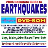 2005 Complete Guide to Earthquakes: Huge and Comprehensive Collection of U.S. Geological Survey (USGS) Documents with Extensive Coverage of Earthquake Monitoring, Research Projects, Earthquakes Around the World, Maps, Tables, Scientific and Threat Data-���Technical and Scientific Reference (DVD-ROM)