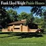 Frank Lloyd Wright Prairie Houses