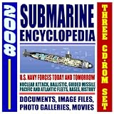 2008 Submarine Encyclopedia - U.S. Navy Sub Fleet, Undersea Warfare, Nuclear Attack, Ballistic Missile, Guided Missile, New Virginia Class, Deep Submersibles, ... Technology, Future (Three CD-ROM Set)