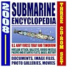 Click here to buy 2008 Submarine Encyclopedia - U.S. Navy Sub Fleet, Undersea Warfare, Nuclear Attack,... by  Department of Defense.