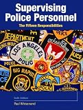 Supervising Police Personnel: The Fifteen Responsibilities (6th Edition)
