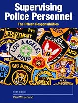 Supervising Police Personnel: The Fifteen Responsibilities (6th Edition)