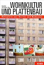 Wohnkultur und Plattenbau. Beispiele aus Berlin und Budapest