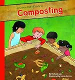 A Green Kids Guide to Composting (A Green Kids Guide to Gardening!)