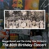 Revue George Russell and the Living Time Orchestra  / The 80th Birthday Concert