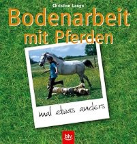 Bodenarbeit mit Pferden: Vertrauen, Respekt und Freundschaft des Pferdes gewinnen