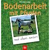 Bodenarbeit mit Pferden: Vertrauen, Respekt und Freundschaft des Pferdes gewinnen