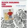 Block Building for Children: Making Buildings of the World with the Ultimate Construction Toy