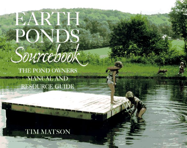 Earth Ponds Sourcebook: The Pond Owner's Manual and Resource Guide under Aquatic Life in The Books Store