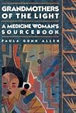 Grandmothers of the Light: A Medicine Woman's Sourcebook (0807081035) by Allen, Paula Gunn