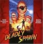 The Deadly Spawn