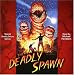 Search : The Deadly Spawn