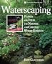 Waterscaping: Plants and Ideas for Natural and Created Water Gardens