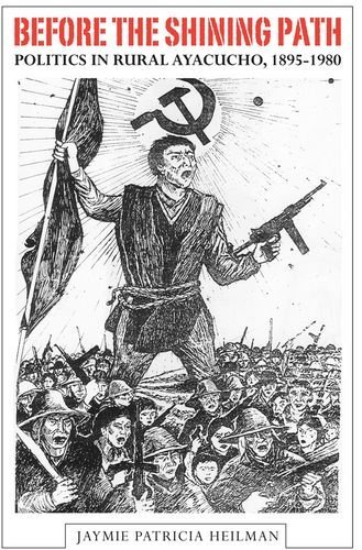 Before the Shining Path: Politics in Rural Ayacucho, 1895-1980