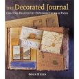The Decorated Journal: Creating Beautifully Expressive Journal Pages