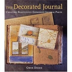 The Decorated Journal: Creating Beautifully Expressive Journal Pages