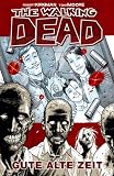 The Walking Dead 1: Gute alte Zeit - Robert Kirkman