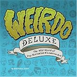 Weirdo Deluxe: The Wild World of Pop Surrealism & Lowbrow Art
