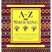 A-Z of Smocking: A Complete Manual for the Beginner Through to the Advanced Smocker