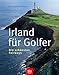 Irland f&uuml;r Golfer. Die sch&ouml;nsten Fairways