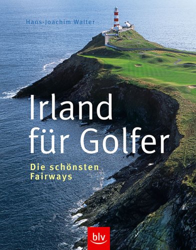 Irland f�r Golfer. Die sch�nsten Fairways