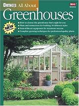All About Greenhouses (Ortho's All About Gardening)