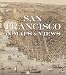 San Francisco in Maps: 1797-2006