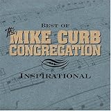 Mike Curb Congregation - Best of the Mike Curb Congregation: Inspirational