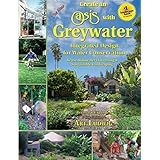 the new create an oasis with greywater 6th ed integrated design for water conservation reuse rainwater harvesting