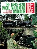 The Large-Scale Model Railroading Handbook