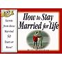 100 Hints : How to Stay Married for Life : Insights from Those Married 50 Years or More!