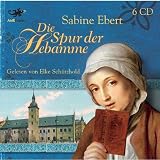 Die Spur der Hebamme: Hebammen Saga 2 - Sabine Ebert