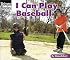 I Can Play Baseball (Welcome Books)