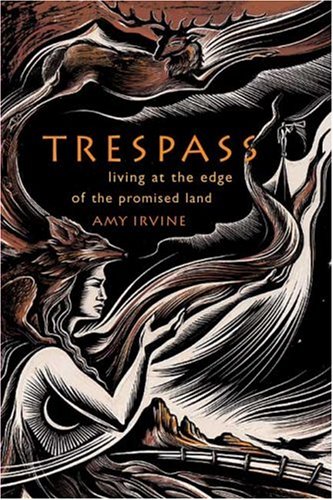 Trespass Living at the Edge of the Promised Land
