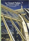 Le Grand Palais : Monument-Capitale