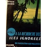 Attilio Gaudio. A la recherche des �les ignor�es : Du Radjastan aux Maldivespar Attilio Gaudio