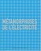 Metamorphoses de l'electricite