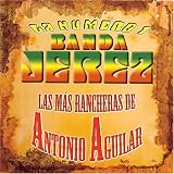 Banda Jerez - Las Mas Rancheras de Antonio Aguilar ( Audio CD ) - B0007PID2K