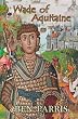 Wade of Aquitaine: Book One of a New Epic Speculative Fiction Series (Wade of Aquitaine)
