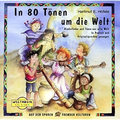 In 80 T�nen um die Welt. CD: Kinderlieder und T�nze aus aller Welt in Deutsch und Originalsprachen gesungen