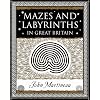 Mazes and Labyrinths: In Great Britain (Wooden Books Gift Book)