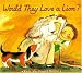 Would They Love a Lion?