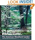 The American Woodland Garden: Capturing the Spirit of the Deciduous Forest