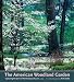 The American Woodland Garden: Capturing the Spirit of the Deciduous Forest
