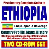 21st Century Complete Guide to Ethiopia - Encyclopedic Coverage, Country Profile, History, DOD, State Dept., White House, CIA Factbook (Two CD-ROM Set)