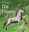 Das Einhorn: Eine Spurensuche durch die Jahrtausende