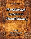 The Edinburgh Lectures on Mental Science (1909)