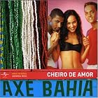 Axe Bahia: Banda Cheiro de Amor by Banda Cheiro de Amor