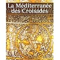 La M�diterran�e des Croisades